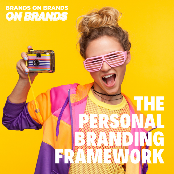 The Personal Branding Framework | BBB 074 - Brands On Brands