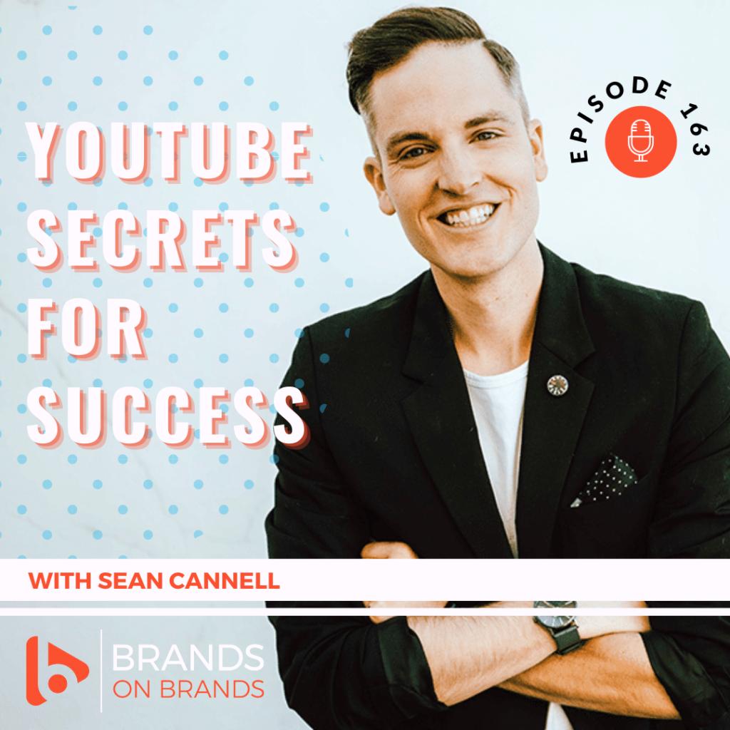 Youtube Secrets For Success With Sean Cannell Ep 163 Brands On Brands